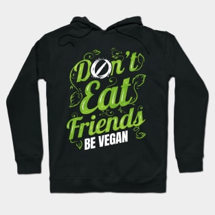 Don't Eat Friends Animals - Be Vegan Hoodie